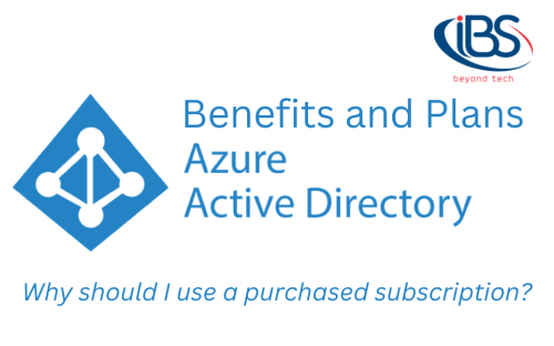 Azure AD what are the benefits and why should I use a purchased subscription